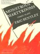 Monstrous Martyrdoms: Three Plays