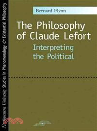 The Philosophy Of Claude Lefort—Interpreting The Political