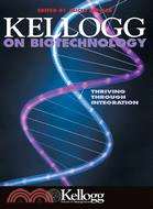 Kellogg On Biotechnology: Thriving Through Integration