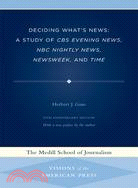 Deciding What's News ─ A Study Of CBS Evening News, NBC Nightly News, Newsweek, And Time