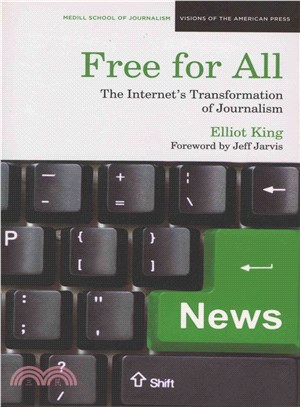 Free for All ─ The Internet's Transformation of Journalism