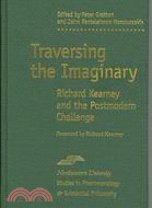 Traversing the Imaginary: Ricahrd Kearney and the Postmodern Challenge