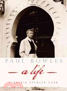 Paul Bowles ─ A Life