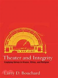 Theater and Integrity ─ Emptying Selves in Drama, Ethics, and Religion