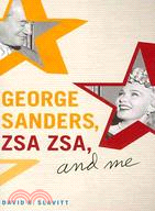 George Sanders, Zsa Zsa, and Me