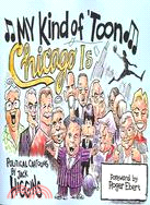 My Kind of 'toon, Chicago Is ─ Political Cartoons