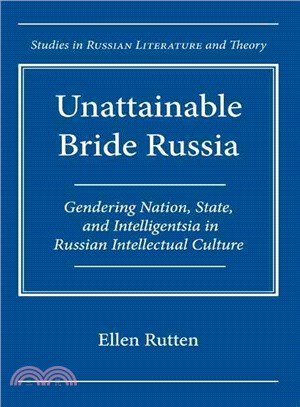 Unattainable Bride Russia ─ Gendering Nation, State, and Intelligentsia in Russian Intellectual Culture