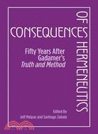 Consequences of Hermeneutics ─ Fifty Years After Gadamer's Truth and Method