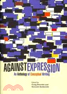 Against Expression: An Anthology of Conceptual Writing