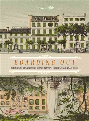 Boarding Out—Inhabiting the American Urban Literary Imagination, 1840-1860