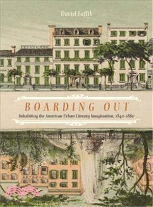 Boarding Out ─ Inhabiting the American Urban Literary Imagination, 1840-1860