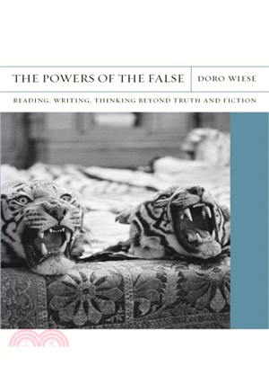 The Powers of the False ― Reading, Writing, Thinking Beyond Truth and Fiction