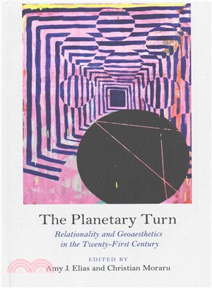 The Planetary Turn ― Relationality and Geoaesthetics in the Twenty-first Century