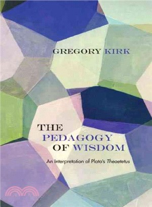 The Pedagogy of Wisdom ― An Interpretation of Plato's Theaetetus