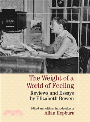 The Weight of a World of Feeling ─ Reviews and Essays by Elizabeth Bowen