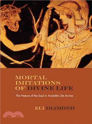 Mortal Imitations of Divine Life ─ The Nature of the Soul in Aristotle's De Anima