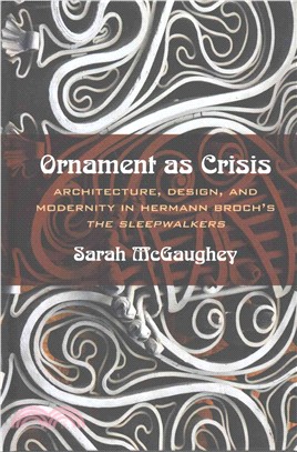 Ornament As Crisis ― Architecture, Design, and Modernity in Hermann Broch's the Sleepwalkers