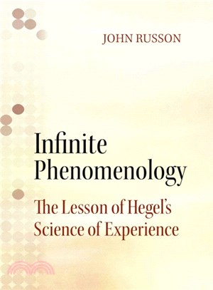 Infinite Phenomenology ─ The Lessons of Hegel's Science of Experience