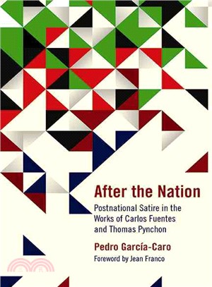 After the Nation ─ Postnational Satire in the Works of Carlos Fuentes and Thomas Pynchon