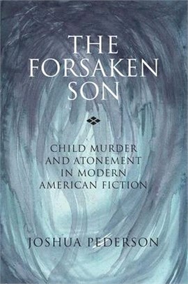 The Forsaken Son ― Child Murder and Atonement in Modern American Fiction