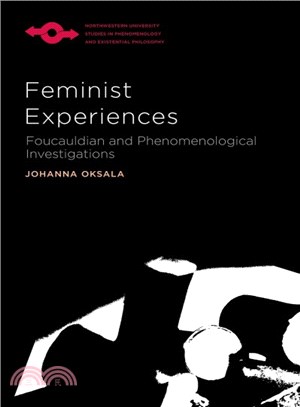 Feminist Experiences ― Foucauldian and Phenomenological Investigations