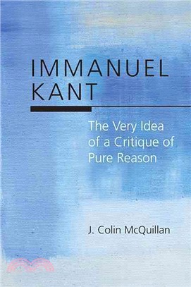 Immanuel Kant ─ The Very Idea of a Critique of Pure Reason