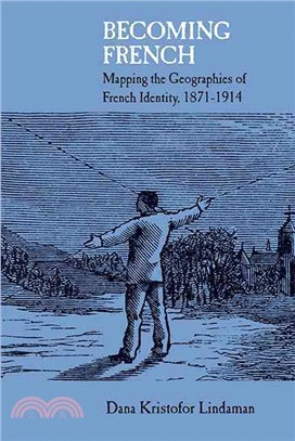 Becoming French ─ Mapping the Geographies of French Identity, 1871-1914