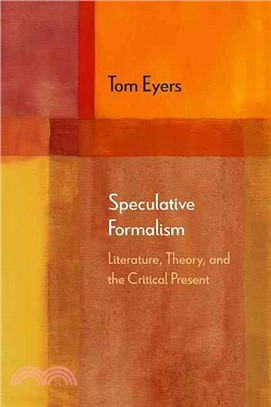 Speculative Formalism ─ Literature, Theory, and the Critical Present