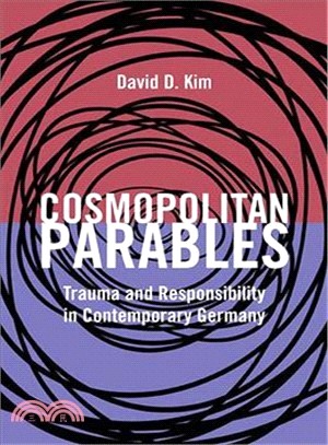 Cosmopolitan Parables ― Trauma and Responsibility in Contemporary Germany