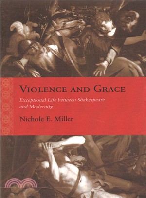 Violence and Grace ─ Exceptional Life Between Shakespeare and Modernity