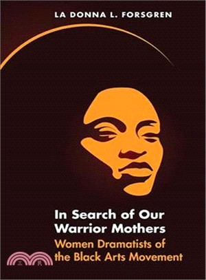 In Search of Our Warrior Mothers ― Women Dramatists of the Black Arts Movement