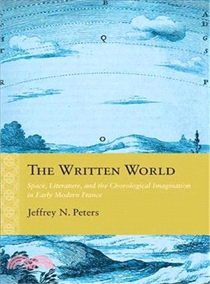 The Written World ― Space, Literature, and the Chorological Imagination in Early Modern France