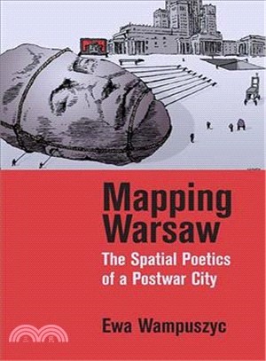 Mapping Warsaw ― The Spatial Poetics of a Postwar City