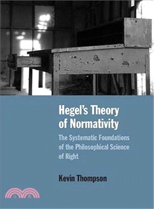 Hegel Theory of Normativity ― The Systematic Foundations of the Philosophical Science of Right