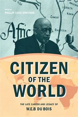 Citizen of the World ― The Late Career and Legacy of W. E. B. Du Bois