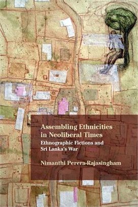 Assembling Ethnicities in Neoliberal Times ― Ethnographic Fictions and Sri Lanka War