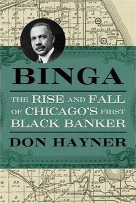 Binga ― The Rise and Fall of Chicago's First Black Banker