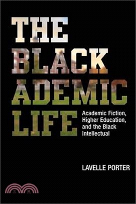 The Blackademic Life ― Academic Fiction, Higher Education, and the Black Intellectual