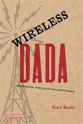 Wireless Dada ― Telegraphic Poetics in the Avant-garde