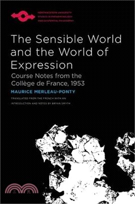 The Sensible World and the World of Expression ― Course Notes from the Coll銶e De France, 1953
