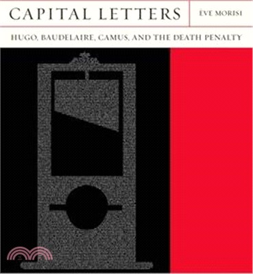 Capital Letters ― Hugo, Baudelaire, Camus, and the Death Penalty