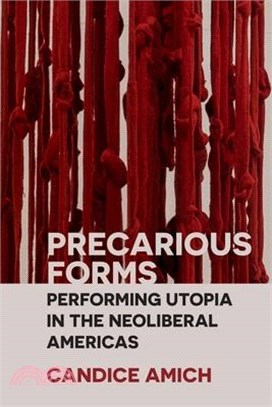 Precarious Forms ― Performing Utopia in the Neoliberal Americas