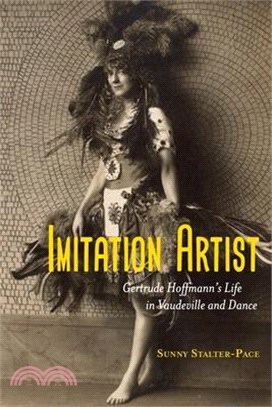Imitation Artist ― Gertrude Hoffmann’s Life in Vaudeville and Dance