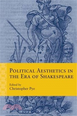 Political Aesthetics in the Era of Shakespeare