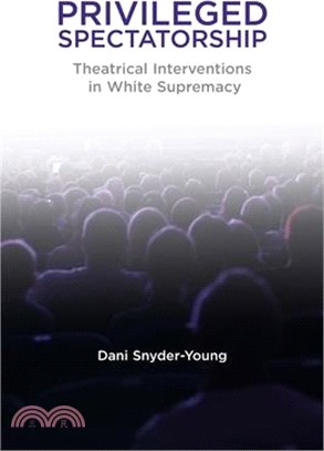 Privileged Spectatorship ― Theatrical Interventions in White Supremacy