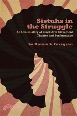 Sistuhs in the Struggle ― An Oral History of Black Arts Movement Theater and Performance