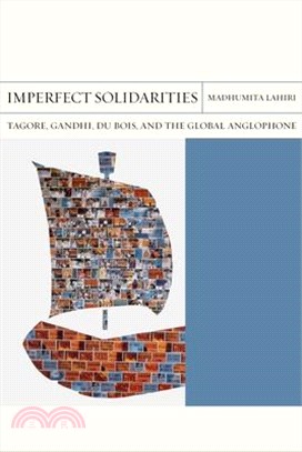 Imperfect Solidarities ― Tagore, Gandhi, Du Bois, and the Global Anglophone
