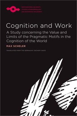 Cognition and Work ― A Study Concerning the Value and Limits of the Pragmatic Motifs in the Cognition of the World