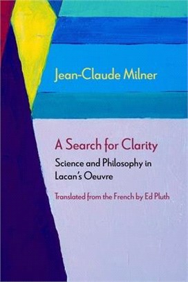 A Search for Clarity ― Science and Philosophy in Lacan's Oeuvre