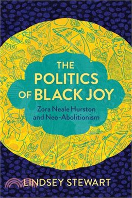The Politics of Black Joy: Zora Neale Hurston and Neo-Abolitionism